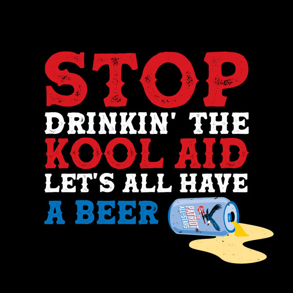 Stop Drinking the Kool-Aid T-Shirt